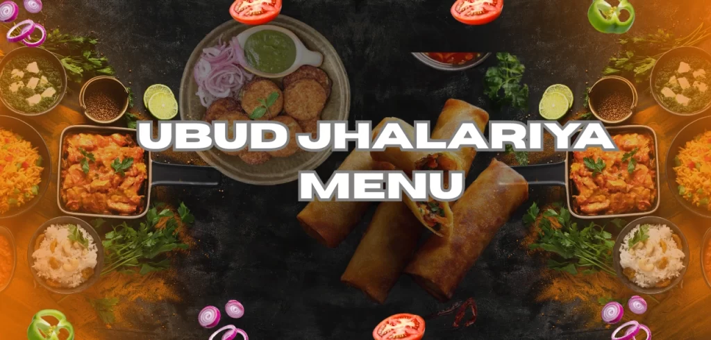 Ubud Jhalariya Menu: Complete Menu Card, Prices & Dining Guide for Food Lovers